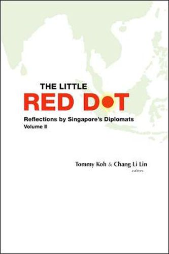 Little Red Dot, The: Reflections By Singapore's Diplomats - Volume Ii