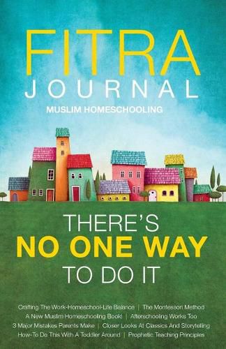 Cover image for Fitra Journal &#12033;Muslim Homeschooling There's No One Way To Do It