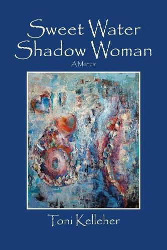 Sweet Water Shadow Woman: A Memoir