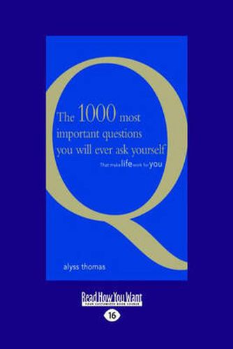 Cover image for The 1000 most important questions you will ever ask yourself: That make life work for you
