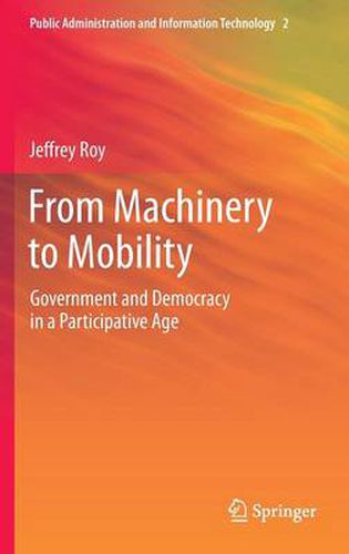 Cover image for From Machinery to Mobility: Government and Democracy in a Participative Age