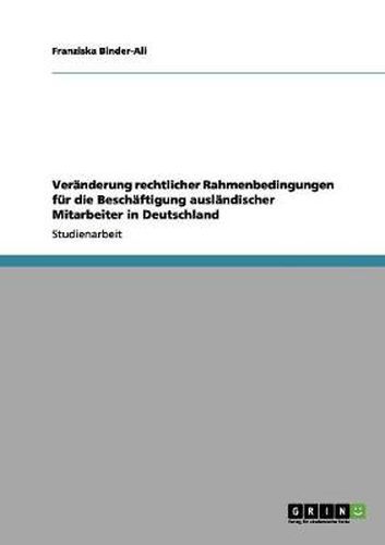 Cover image for Veranderung rechtlicher Rahmenbedingungen fur die Beschaftigung auslandischer Mitarbeiter in Deutschland