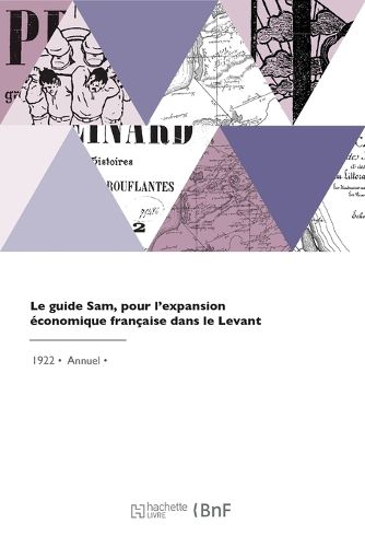 Cover image for Le guide Sam, pour l'expansion economique francaise dans le Levant