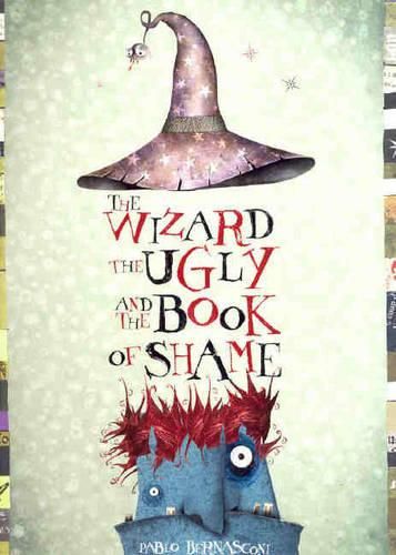 Cover image for The Wizard, The Ugly And The Book Of Shame