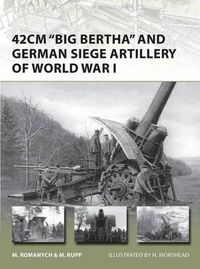 Cover image for 42cm 'Big Bertha' and German Siege Artillery of World War I