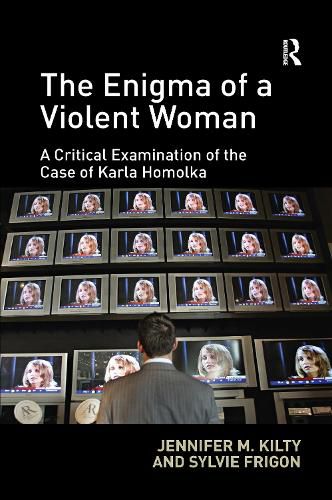 Cover image for The Enigma of a Violent Woman: A Critical Examination of the Case of Karla Homolka