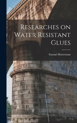 Cover image for Researches on Water Resistant Glues