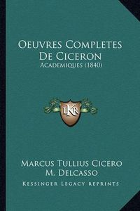 Cover image for Oeuvres Completes de Ciceron: Academiques (1840)