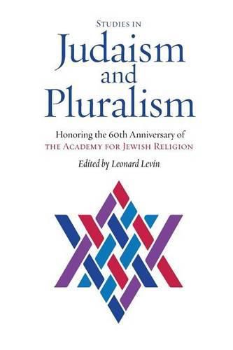 Cover image for Studies in Judaism and Pluralism: Honoring the 60th Anniversary of the Academy for Jewish Religion