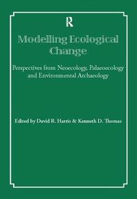 Cover image for Modelling Ecological Change: Perspectives from Neoecology, Palaeoecology and Environmental Archaeology