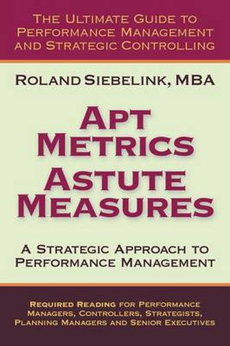 Cover image for Apt Metrics, Astute Measures. A Strategic Approach to Performance Management.