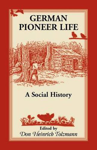 Cover image for German Pioneer Life: A Social History