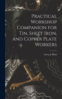 Cover image for Practical Workshop Companion for Tin, Sheet Iron, and Copper Plate Workers