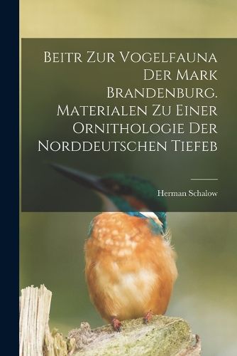 Cover image for Beitr zur Vogelfauna der Mark Brandenburg. Materialen zu einer Ornithologie der norddeutschen Tiefeb