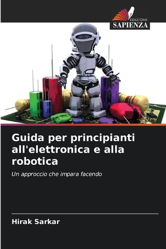 Cover image for Guida per principianti all'elettronica e alla robotica