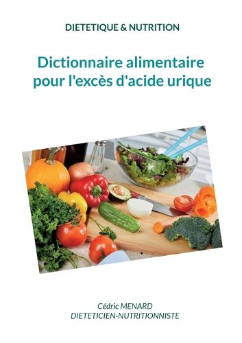 Dictionnaire alimentaire pour l'exces d'acide urique.