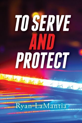 Cover image for To Serve and Protect