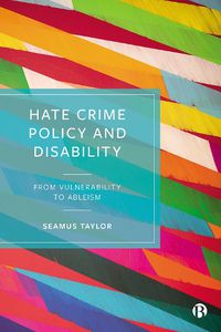 Cover image for Hate Crime Policy and Disability: From Vulnerability to Ableism