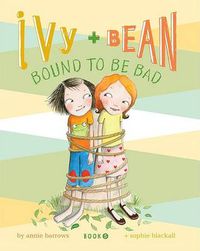 Cover image for Ivy and Bean: Bound to Be Bad