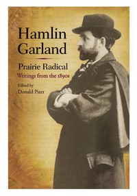 Cover image for Hamlin Garland, Prairie Radical: Writings from the 1890s