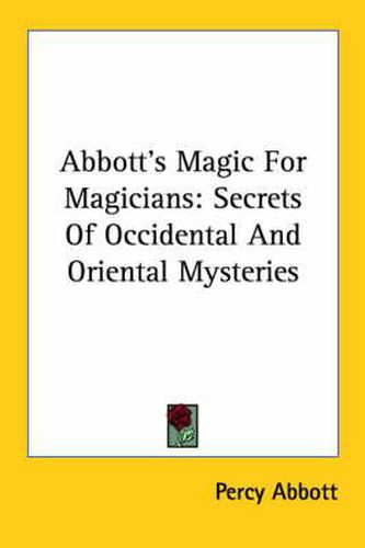 Cover image for Abbott's Magic for Magicians: Secrets of Occidental and Oriental Mysteries