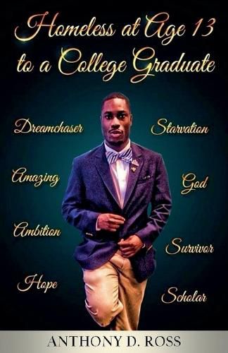 Cover image for Homeless at Age 13 to a College Graduate
