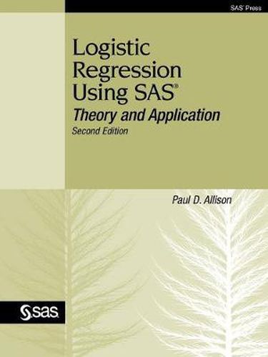 Cover image for Logistic Regression Using SAS: Theory and Application, Second Edition