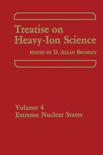 Cover image for Treatise on Heavy-Ion Science: Volume 4 Extreme Nuclear States