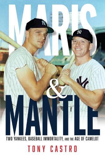 Cover image for Maris & Mantle: Two Yankees, Baseball Immortality, and the Age of Camelot