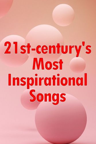 21st-century's Most Inspirational Songs