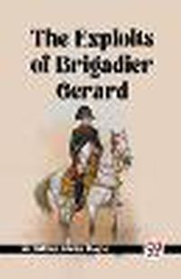 Cover image for The Exploits Of Brigadier Gerard
