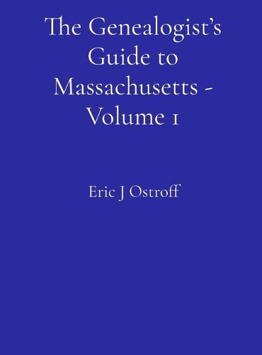 Cover image for The Genealogist's Guide to Massachusetts - Volume 1
