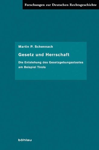 Cover image for Gesetz Und Herrschaft: Die Entstehung Des Gesetzgebungsstaates Am Beispiel Tirols