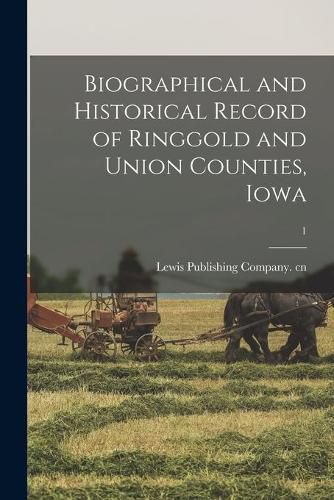 Cover image for Biographical and Historical Record of Ringgold and Union Counties, Iowa; 1