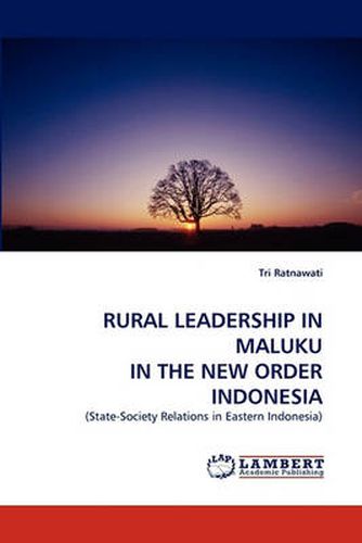 Cover image for Rural Leadership in Maluku in the New Order Indonesia