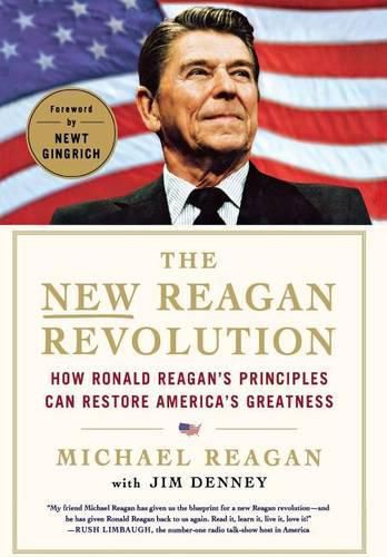 Cover image for The New Reagan Revolution: How Ronald Reagan's Principles Can Restore America's Greatness