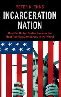 Cover image for Incarceration Nation: How the United States Became the Most Punitive Democracy in the World