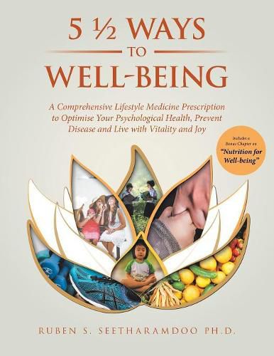 Cover image for 5 1/2 Ways to Well-Being: A Comprehensive Lifestyle Medicine Prescription to Optimise Your Psychological Health, Prevent Disease and Live with Vitality and Joy