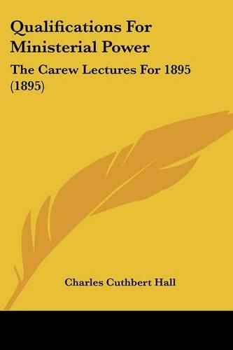 Cover image for Qualifications for Ministerial Power: The Carew Lectures for 1895 (1895)