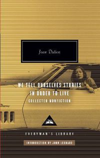 Cover image for We Tell Ourselves Stories in Order to Live: Collected Nonfiction; Introduction by John Leonard