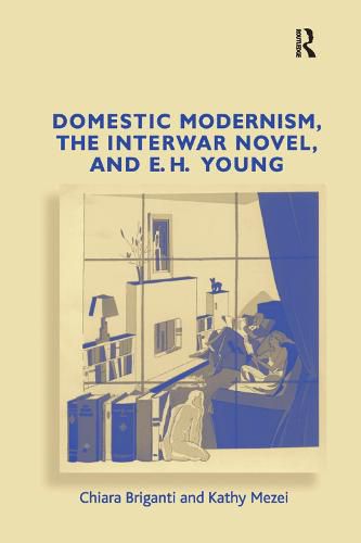 Cover image for Domestic Modernism, the Interwar Novel, and E.H. Young