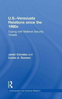 Cover image for U.S.-Venezuela Relations since the 1990s: Coping with Midlevel Security Threats