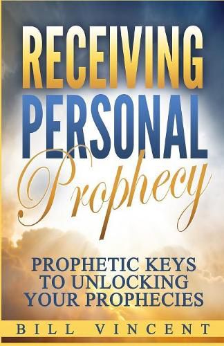 Cover image for Receiving Personal Prophecy: Prophetic Keys to Unlocking Your Prophecies