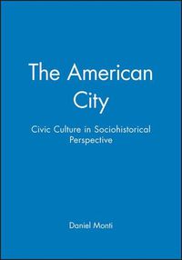 Cover image for The American City: Civic Culture in Sociohistorical Perspective