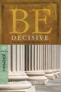 Cover image for Be Decisive ( Jeremiah ): Taking A Stand for the Truth