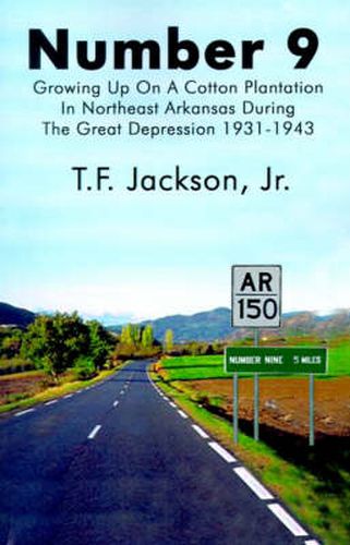 Cover image for Number 9: Growing Up on a Cotton Plantation in Northeast Arkansas During the Great Depression 1931-1943