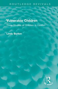 Cover image for Vulnerable Children: Three Studies of Children in Conflict: Accident Involved Children, Sexually Assaulted Children and Children with Asthma