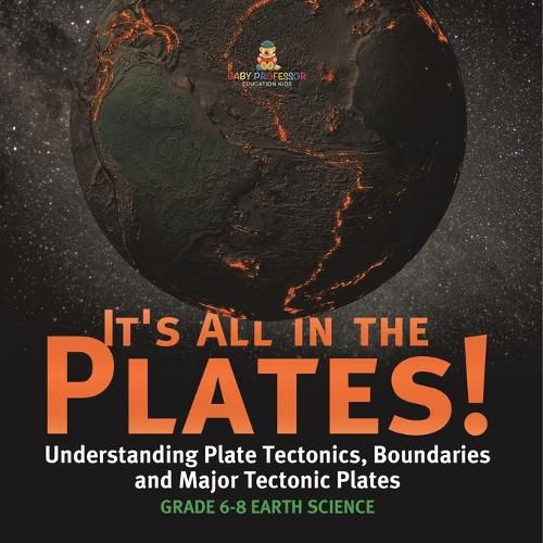 It's All in the Plates! Understanding Plate Tectonics, Boundaries and Major Tectonic Plates Grade 6-8 Earth Science