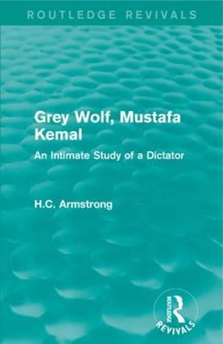 Cover image for Grey Wolf - Mustafa Kemal: An Intimate Study of a Dictator