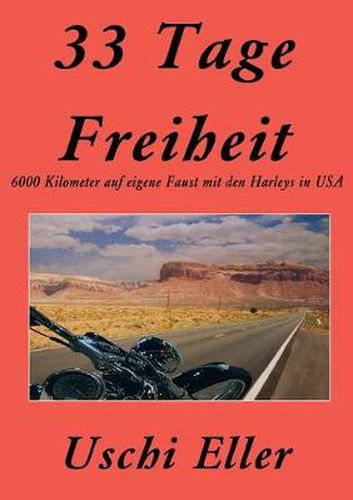 Cover image for 33 Tage Freiheit: 6000 Kilometer auf eigene Faust mit den Harleys in USA